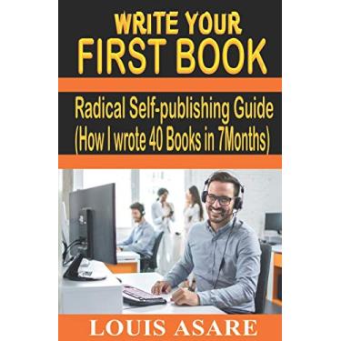 Imagem de Write Your First Book: Radical Self-Publishing Guide (How I Wrote 40 Books in 7 Months): 1