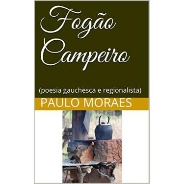 Imagem de Fogão Campeiro: (poesia gauchesca e regionalista)
