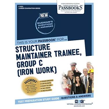 Imagem de Structure Maintainer Trainee, Group C (Iron Work) (C-1672): Passbooks Study Guide Volume 1672