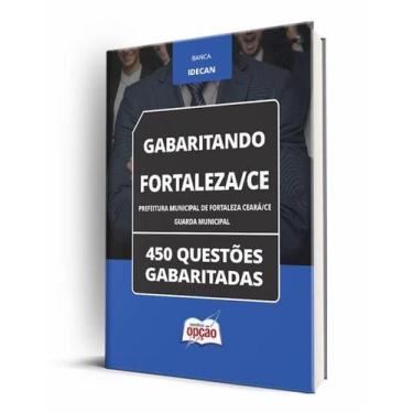 Imagem de Caderno Prefeitura de Fortaleza - CE - Guarda Municipal - 450 Questões