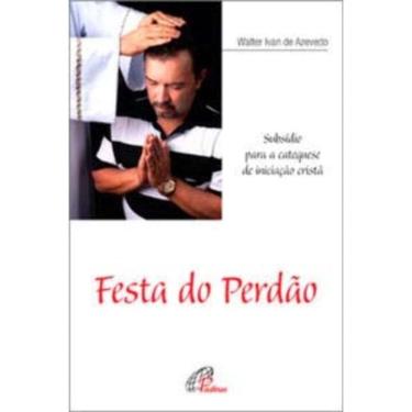 Imagem de Festa Do Perdão - Subsídio Para a Catequese De Iniciação Cristã