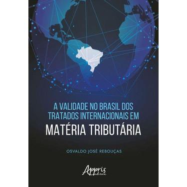 Imagem de A Validade No Brasil Dos Tratados Internacionais Em Matéria Tributária