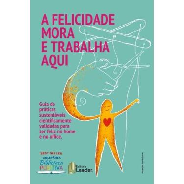 Imagem de Livro - A Felicidade Mora e Trabalha Aqui
