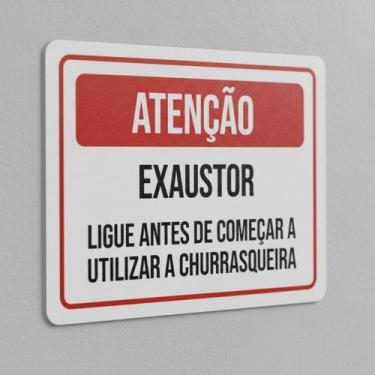 Imagem de Placa Acm Atenção Exaustor Ligue Antes Churrasqueira 18X23 - Sinalizo