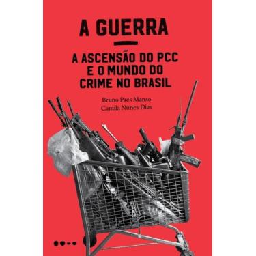 Imagem de A Guerra - A Ascensão do PCC e o Mundo do Crime no Brasil - TODAVIA ED