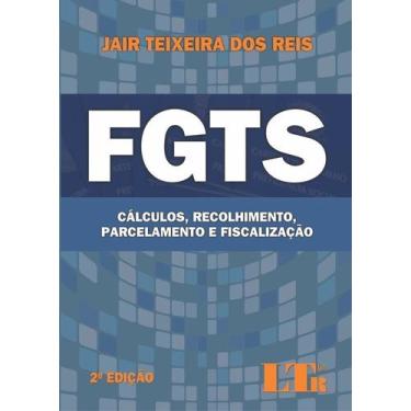 Imagem de Fgts: Cálculo, Recolhimento, Parcelamento e Fiscalização - LTR, 3