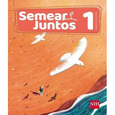 Imagem de Semear juntos - ensino religioso - 1 ano - ef i - EDICOES SM - DIDATIC
