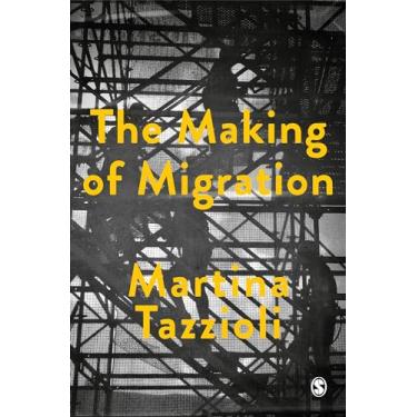 Imagem de The Making of Migration: The Biopolitics of Mobility at Europe's Borders