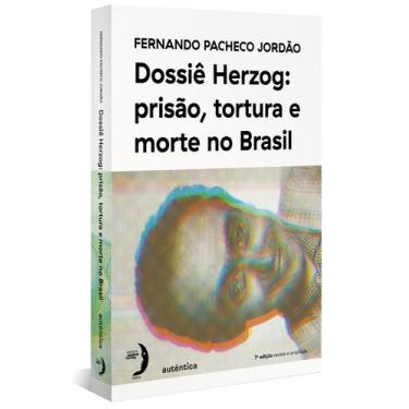 Imagem de Livro - Dossiê Herzog: Prisão, Tortura E Morte No Brasil (Nova Edição