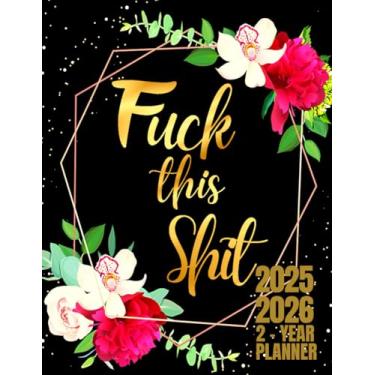 Imagem de Fuck This Shit: 2-Year Monthly Planner For Women | 24-Monthly Calendar Schedule with Funny Sweary Quotes | Sweary Planner | Black And Gold Stylish Floral Design | Large Print 8.5 x 11 inches