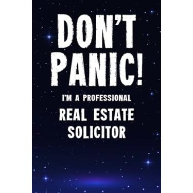 Imagem de Don't Panic! I'm A Professional Real Estate Solicitor: Customized 100 Page Lined Notebook Journal Gift For A Busy Real Estate Solicitor : Greeting Or Birthday Card Alternaive.