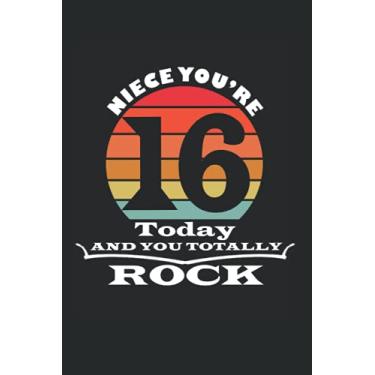 Imagem de Niece You're 16 Today And You Totally Rock notebook: gift idea for 16 Year Old Girls, Birthday Notebook Gift For 16 Years Old Niece (120 Pages, size 6x9 in)