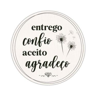 Imagem de Placa Decorativa Redonda 24,5 cm Entrego Confio Aceito Agradeço - Estú
