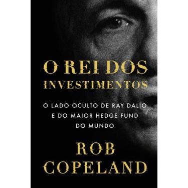 Imagem de Livro - O rei dos investimentos: O lado oculto de Ray Dalio e do maior