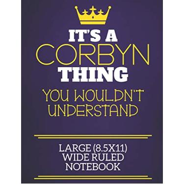 Imagem de It's A Corbyn Thing You Wouldn't Understand Large (8.5x11) Wide Ruled Notebook: Show you care with our personalised family member books, a perfect way ... books are ideal for all the family to enjoy.