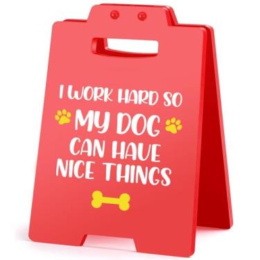Imagem de Placa engraçada para decoração de mesa de escritório em casa, presentes para amantes de cães, donos de animais de estimação, I Work Hard So My Dog Can Have Nice Things, placa de mesa, decoração de