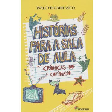 Imagem de Livro - Histórias Para a Sala de Aula - 2ª Ed 2015 - Walcyr Carrasco