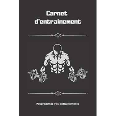 Imagem de Carnet d'entraînement: Programmez votre alimentation et vos entraînements quotidiens - 12 semaines - 15,24 x 22,86 cm - 6 x 9 pouces