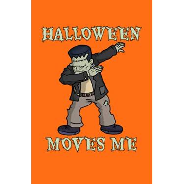 Imagem de Halloween Moves Me: A Funny Halloween Dabbing Frankenstein Lined Journal