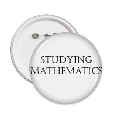 Imagem de Broche redondo com frase curta para estudar matemática com emblema de botão, 5 peças