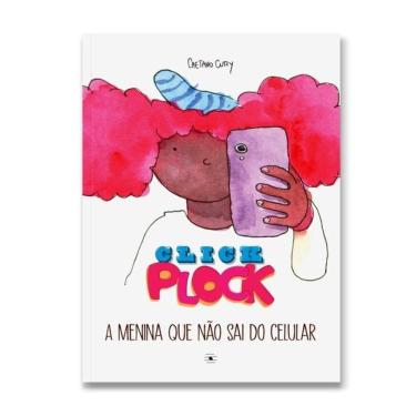 Imagem de Click Plock - A Menina Que Não Sai Do Celular