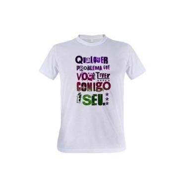 Imagem de 1 Camiseta Qualquer Problema Que Vc Tiver Comigo É Seu Personalizada -