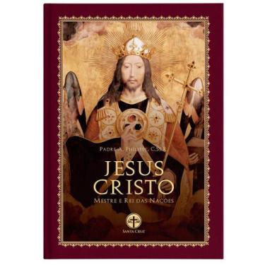 Imagem de Jesus Cristo: Mestre e Rei das Nações (Capa Dura) - Pe. A. Philippe - 