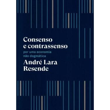 Imagem de Consenso E Contrassenso : Por Uma Economia Nao Dogmatica