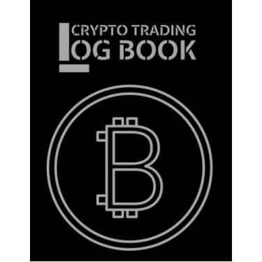 Imagem de Crypto Trading Log Book: Crypto Trading Journal (Log Book), Day Trading Ledger Financial Strategy Planner with (8.5"x11") Size. Crypto,Plan,Forex,Stocks