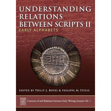 Imagem de Understanding Relations Between Scripts II: Early Alphabets: VOLUME 1