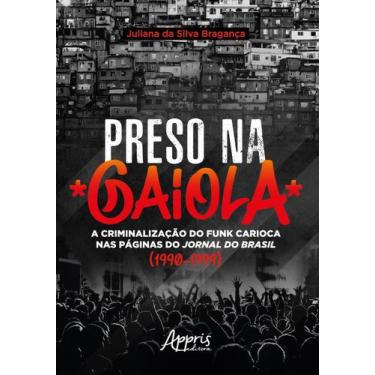 Imagem de Livro - Preso na gaiola: a criminalização do funk carioca nas páginas 