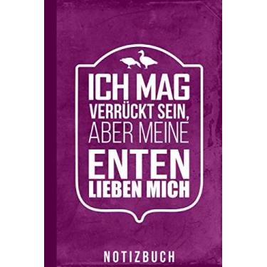 Imagem de Notizbuch Ich mag verrückt sein aber meine Enten lieben mich: Enten Tagebuch (Enten halten Zubehör)