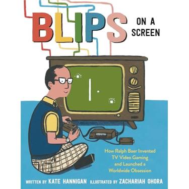 Imagem de Blips on a Screen: How Ralph Baer Invented TV Video Gaming and Launched a Worldwide Obsession