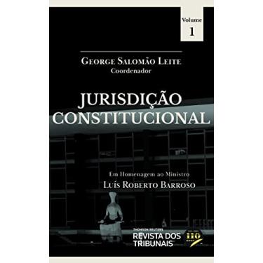 Imagem de Jurisdição Constitucional - em Homenagem ao Min. Luís Roberto Barroso - Vol. 1