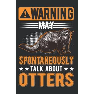 Imagem de Otter Notebook: May Spontaneously Talk About Otters / 6X9 Inches / 120 Ruled Sites