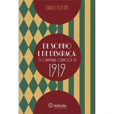 Imagem de De Sonho e de Desgraça: O Carnaval Carioca de 1919