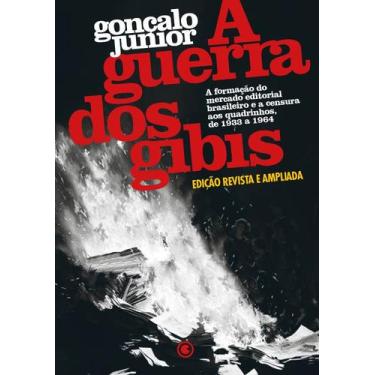 Imagem de Livro - A Guerra dos Gibis  A formação do mercado editorial brasileiro