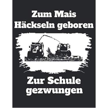 Imagem de Zum Mais Häckseln geboren Zur Schule gezwungen: Kalender 2021 Jahreskalender A4 Notizbuch mit einem Traktor für einen Landwirt in der Ausbildung oder Schule