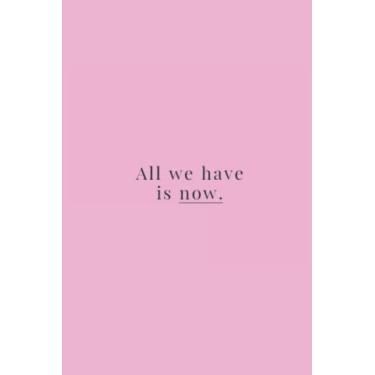 Imagem de All We Have Is Now Black Text Notebook: Bunny Pink Matte Finish Lined Journal, 6 x 9 120 Pages, Gift For Thinkers, List Makers and Doers (All We Have Is Now Black Text Journal)