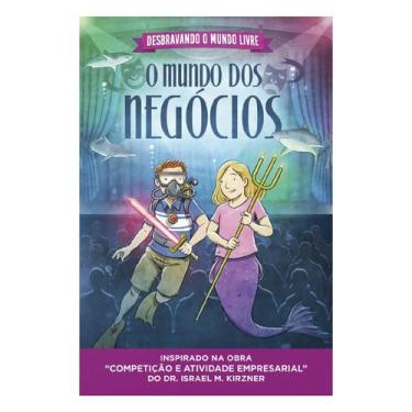 Imagem de Livro - Desbravando o mundo livre  O mundo dos negócios