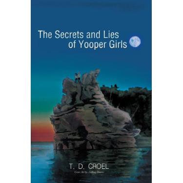 Imagem de The Secrets and Lies of Yooper Girls (English Edition)