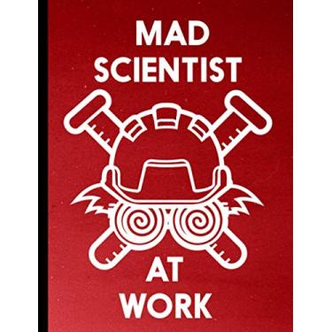 Imagem de Mad Scientist At Work Composition Notebook Journal for Creative Geniuses: A must-have for any secret underground lair perfect for your favorite inventor, minion, or henchman.