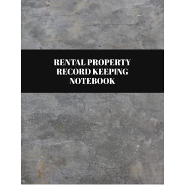 Imagem de Rental Property Record Keeping Notebook: Ledger and Workbook for Keeping Track of Monthly Rental Income and Expenses, Tenant Information, Rent ... and Renovations - Black and Gray Cover