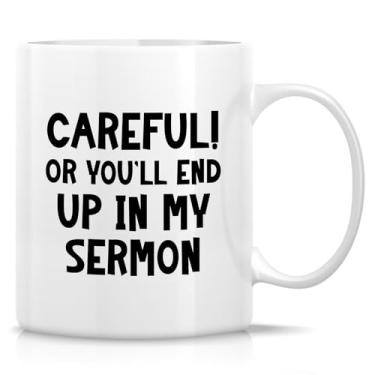 Imagem de Retreez Caneca engraçada para pastor – Careful You'll End Up In My Sermon Mug – Caneca de café de cerâmica de 325 ml – Presente hilário para pregador, pastor, líder da igreja – presente de