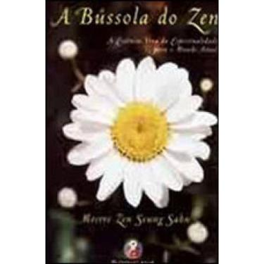 Imagem de A Bússola Do Zen - A Essência Viva Da Espiritualidade Para O Mundo Atual