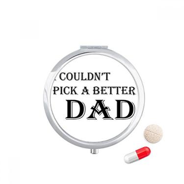Imagem de Porta-comprimidos com citação "Pick A Better Dad" para o festival dos pais