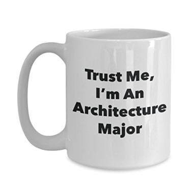 Imagem de Caneca Trust Me, I'm An Architecture Major - Caneca de café divertida - Lindas ideias de presentes de formatura para amigos e colegas de classe