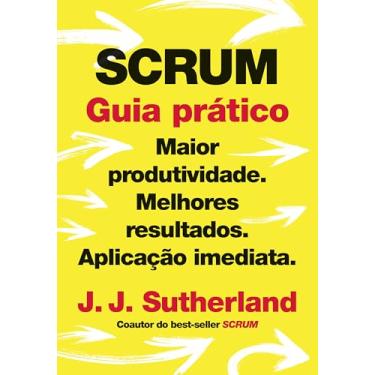 Imagem de Scrum: Guia prático: Maior produtividade. Melhores resultados. Aplicação imediata.