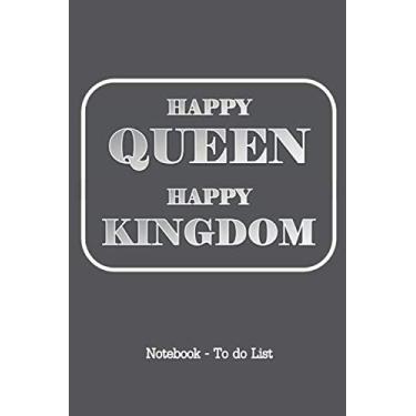 Imagem de Happy Queen Happy Kingdom, notebook to do list: family notebook journal, plans organizer,lined notepad,Daily Priorities to do list section,pocket book for all (men-women-students-workers...)
