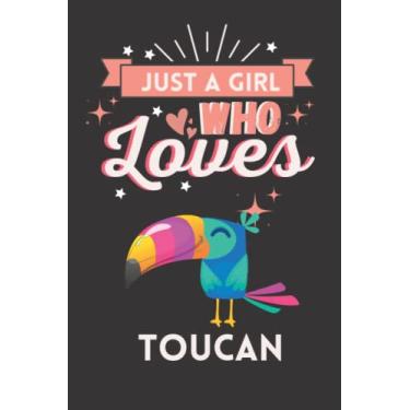 Imagem de Just A Girl Who Loves Toucan: Cute And Nice Composition Notebook For Toucan Lovers, Notebook To Write Notes For Girl, Kids, Women And Children etc Day, Birthday And Halloween Day etc.